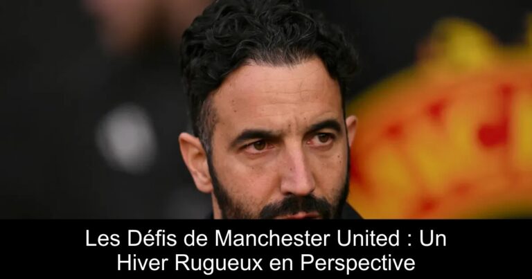 Les Défis de Manchester United : Un Hiver Rugueux en Perspective