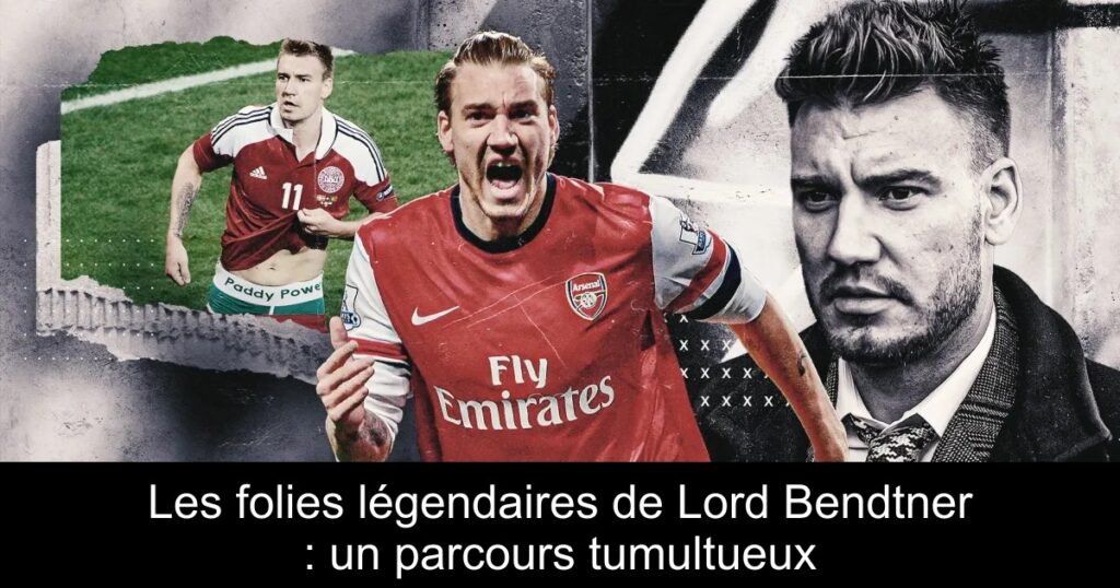 Les folies légendaires de Lord Bendtner : un parcours tumultueux
