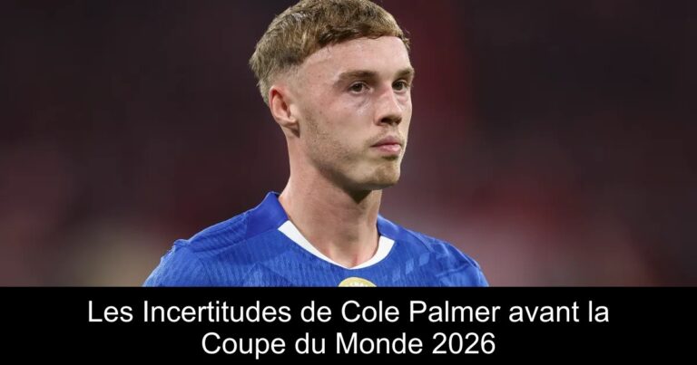 Les Incertitudes de Cole Palmer avant la Coupe du Monde 2026