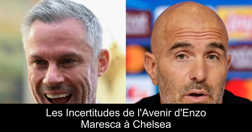 Les Incertitudes de l'Avenir d'Enzo Maresca à Chelsea