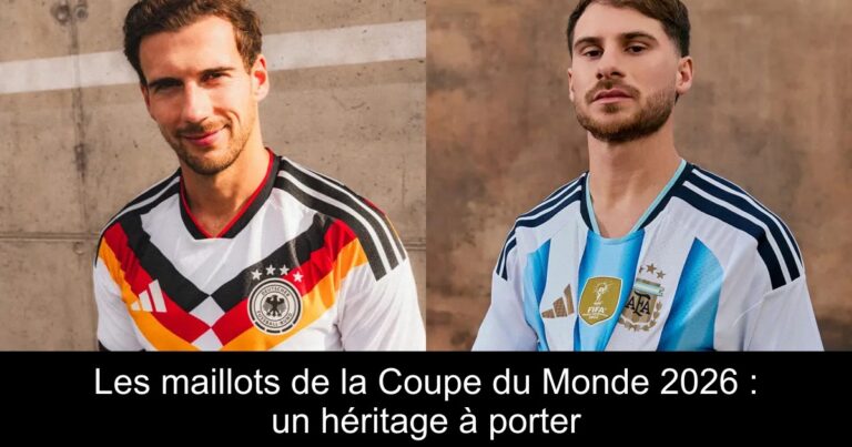 Les maillots de la Coupe du Monde 2026 : un héritage à porter
