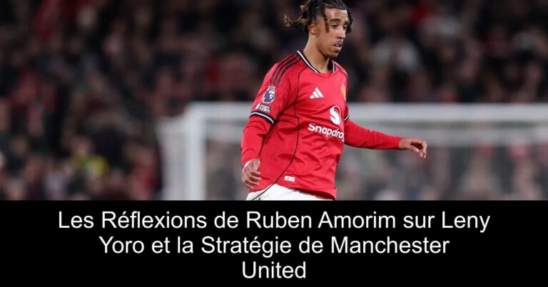 Les Réflexions de Ruben Amorim sur Leny Yoro et la Stratégie de Manchester United