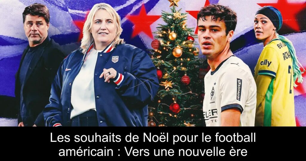 Les souhaits de Noël pour le football américain : Vers une nouvelle ère