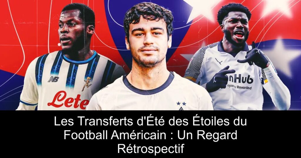 Les Transferts d'Été des Étoiles du Football Américain : Un Regard Rétrospectif