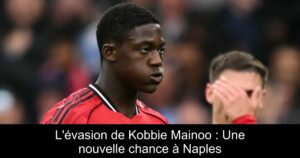 L'évasion de Kobbie Mainoo : Une nouvelle chance à Naples