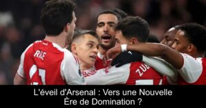 L&rsquo;éveil d&rsquo;Arsenal : Vers une Nouvelle Ère de Domination ?
