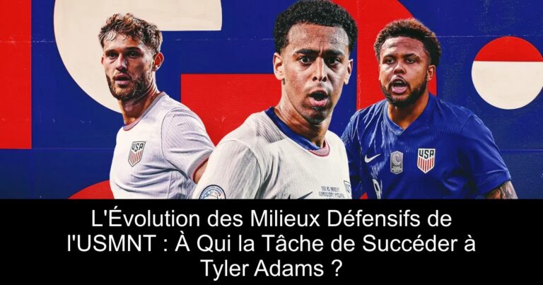 L'Évolution des Milieux Défensifs de l'USMNT : À Qui la Tâche de Succéder à Tyler Adams ?