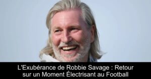 L&rsquo;Exubérance de Robbie Savage : Retour sur un Moment Électrisant au Football