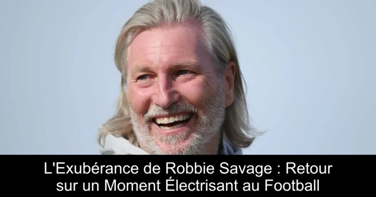 L'Exubérance de Robbie Savage : Retour sur un Moment Électrisant au Football