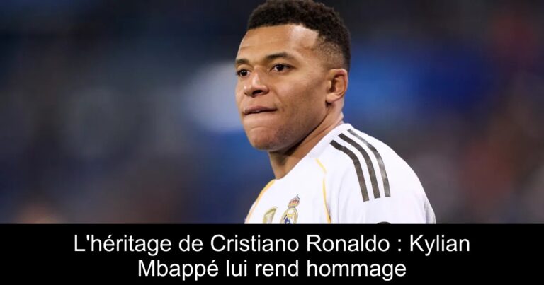 L'héritage de Cristiano Ronaldo : Kylian Mbappé lui rend hommage