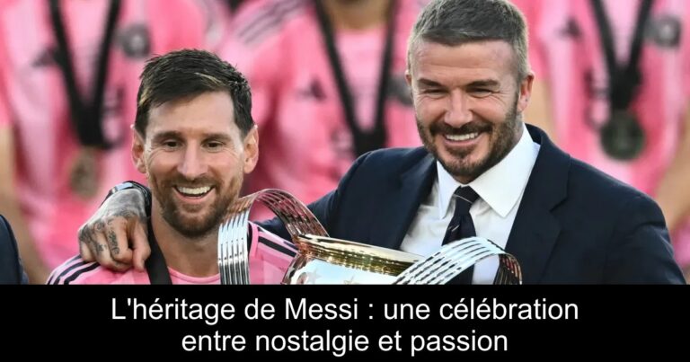 L'héritage de Messi : une célébration entre nostalgie et passion