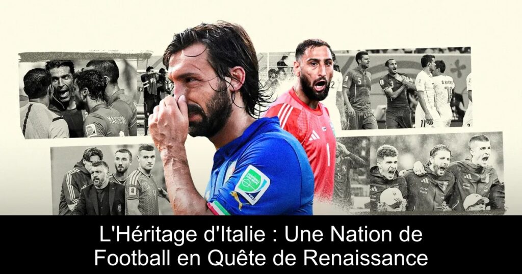 L'Héritage d'Italie : Une Nation de Football en Quête de Renaissance