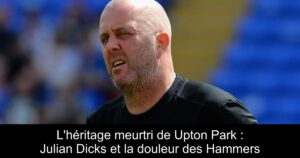 L&rsquo;héritage meurtri de Upton Park : Julian Dicks et la douleur des Hammers