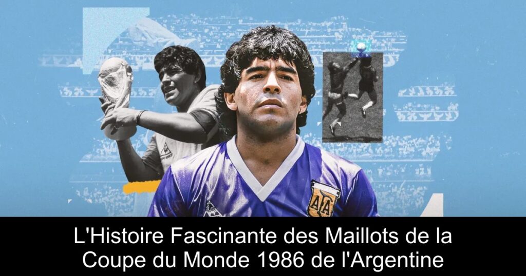 L'Histoire Fascinante des Maillots de la Coupe du Monde 1986 de l'Argentine