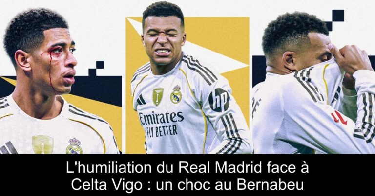 L'humiliation du Real Madrid face à Celta Vigo : un choc au Bernabeu