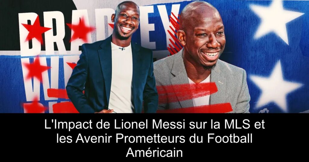 L'Impact de Lionel Messi sur la MLS et les Avenir Prometteurs du Football Américain