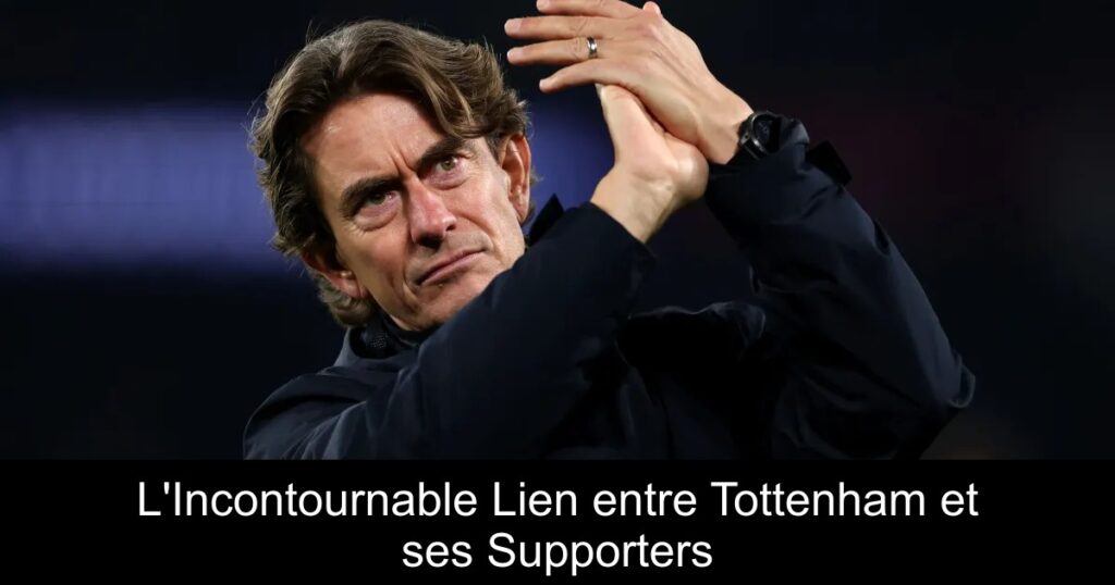 L'Incontournable Lien entre Tottenham et ses Supporters