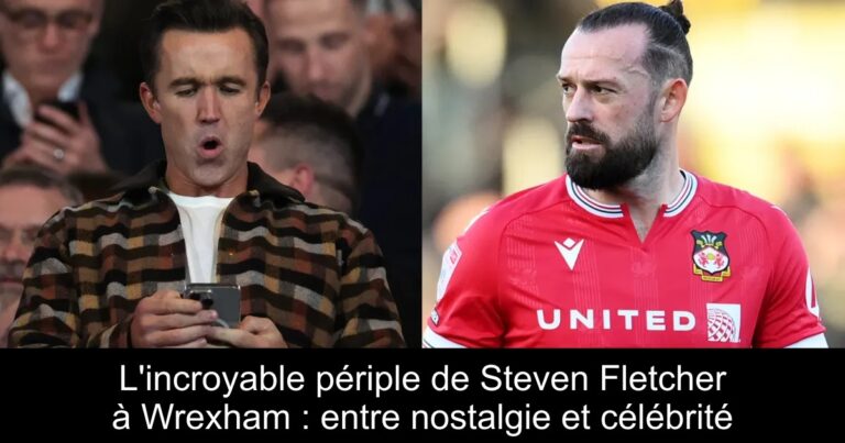 L'incroyable périple de Steven Fletcher à Wrexham : entre nostalgie et célébrité