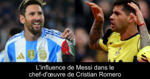 L'influence de Messi dans le chef-d'œuvre de Cristian Romero