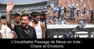 L'Inoubliable Passage de Messi en Inde : Chaos et Émotions