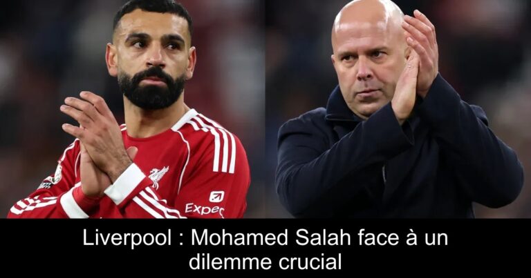 Liverpool : Mohamed Salah face à un dilemme crucial