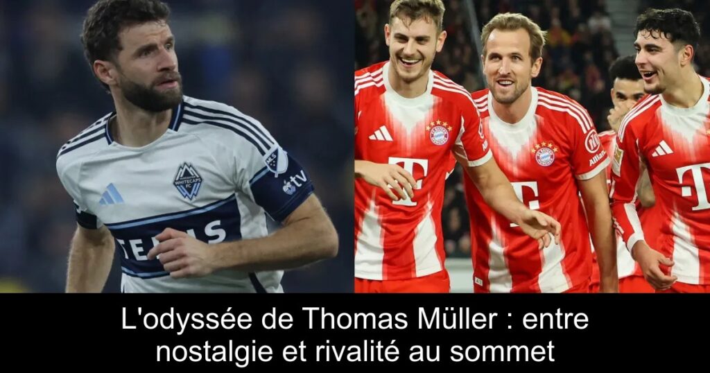 L'odyssée de Thomas Müller : entre nostalgie et rivalité au sommet