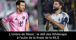 L'ombre de Messi : le défi des Whitecaps à l'aube de la finale de la MLS