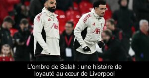 L'ombre de Salah : une histoire de loyauté au cœur de Liverpool
