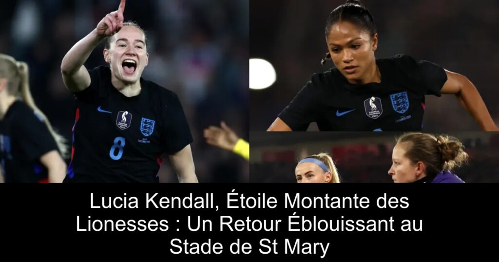 Lucia Kendall, Étoile Montante des Lionesses : Un Retour Éblouissant au Stade de St Mary