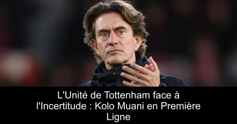 L'Unité de Tottenham face à l'Incertitude : Kolo Muani en Première Ligne