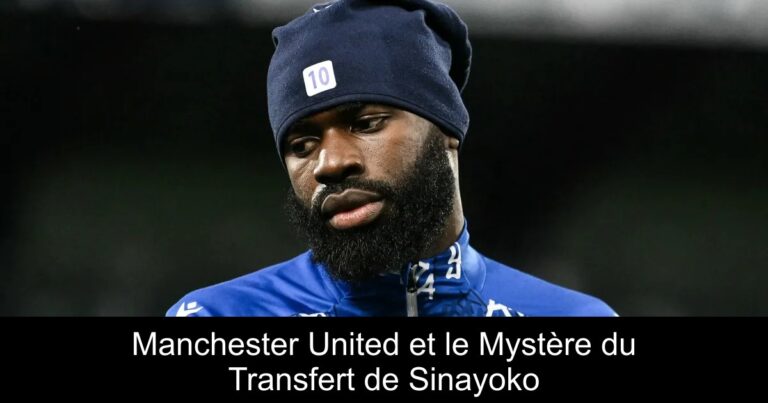 Manchester United et le Mystère du Transfert de Sinayoko