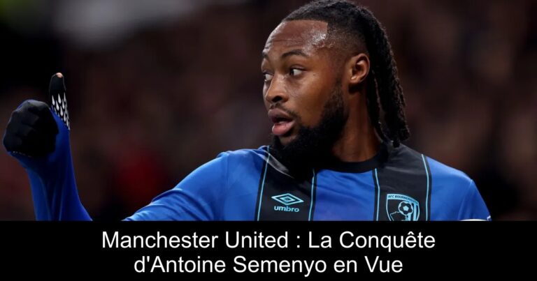Manchester United : La Conquête d'Antoine Semenyo en Vue