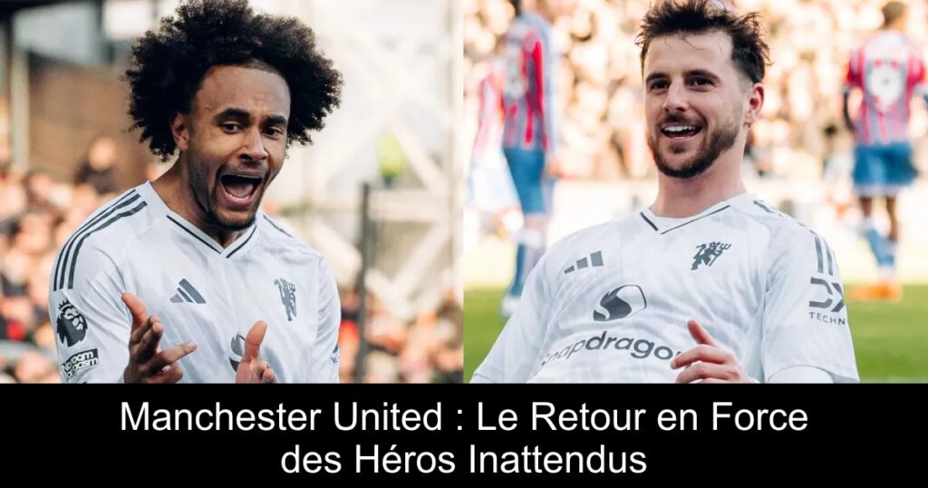 Manchester United : Le Retour en Force des Héros Inattendus