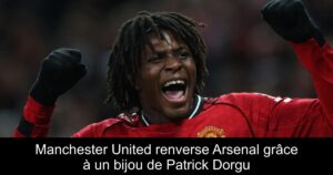 Manchester United renverse Arsenal grâce à un bijou de Patrick Dorgu