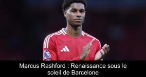 Marcus Rashford : Renaissance sous le soleil de Barcelone