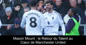 Mason Mount : le Retour du Talent au Cœur de Manchester United