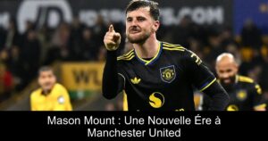 Mason Mount : Une Nouvelle Ére à Manchester United
