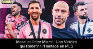 Messi et l'Inter Miami : Une Victoire qui Redéfinit l'Héritage en MLS