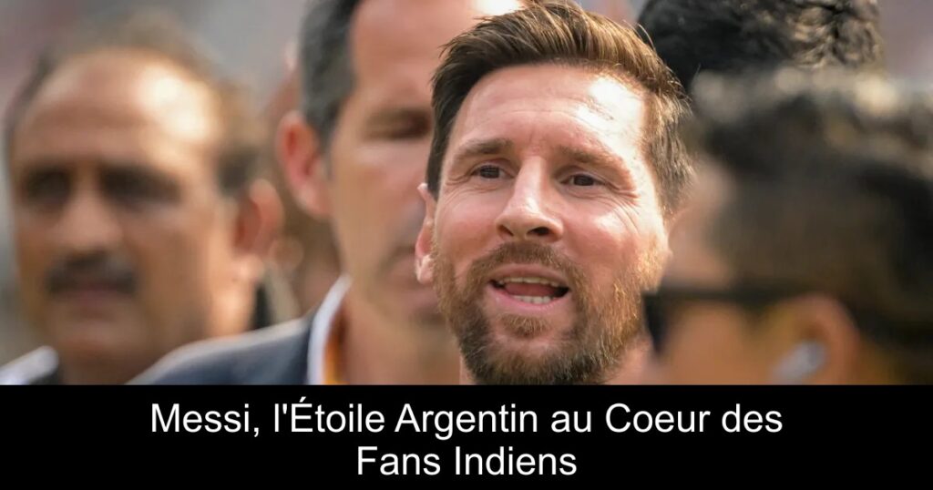 Messi, l'Étoile Argentin au Coeur des Fans Indiens