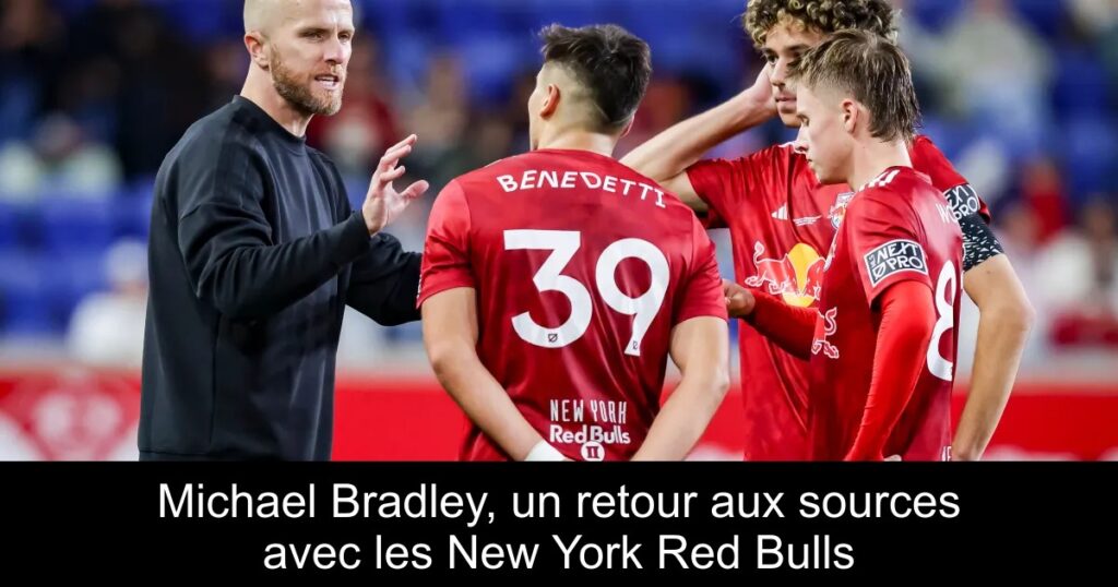 Michael Bradley, un retour aux sources avec les New York Red Bulls