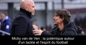 Micky van de Ven : la polémique autour d&rsquo;un tackle et l&rsquo;esprit du football