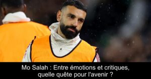 Mo Salah : Entre émotions et critiques, quelle quête pour l'avenir ?
