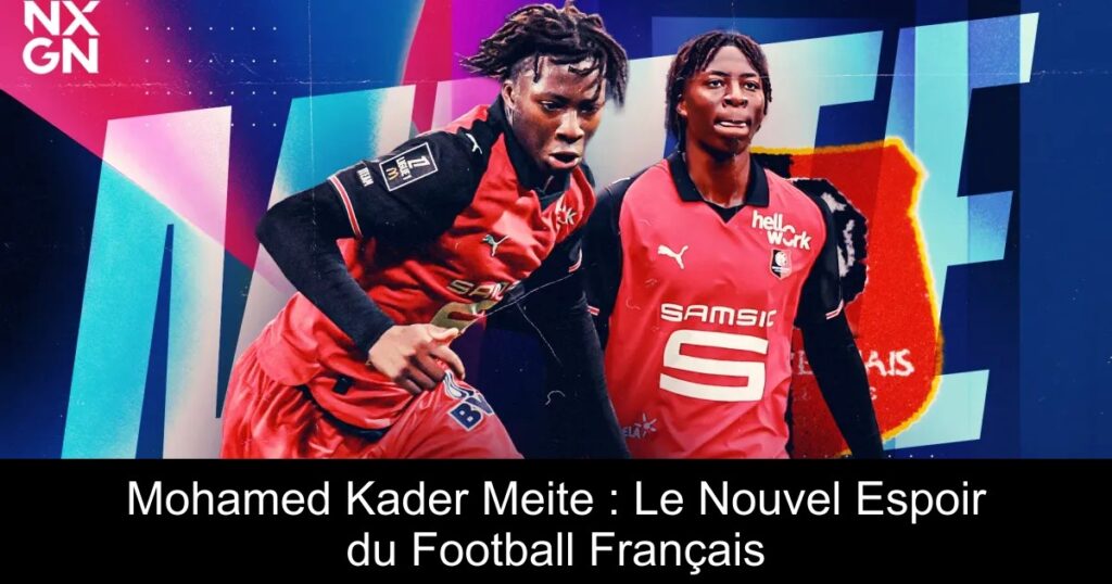 Mohamed Kader Meite : Le Nouvel Espoir du Football Français