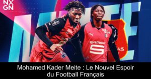 Mohamed Kader Meite : Le Nouvel Espoir du Football Français
