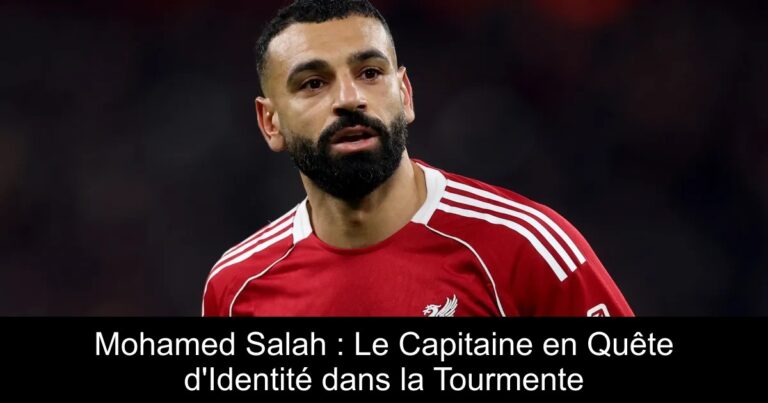 Mohamed Salah : Le Capitaine en Quête d'Identité dans la Tourmente