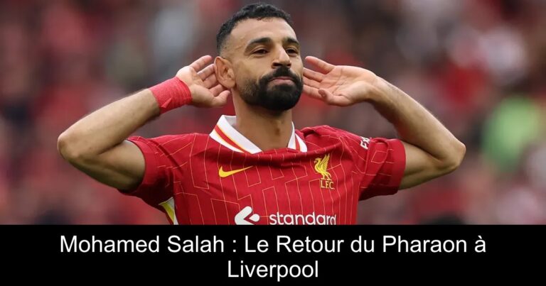 Mohamed Salah : Le Retour du Pharaon à Liverpool