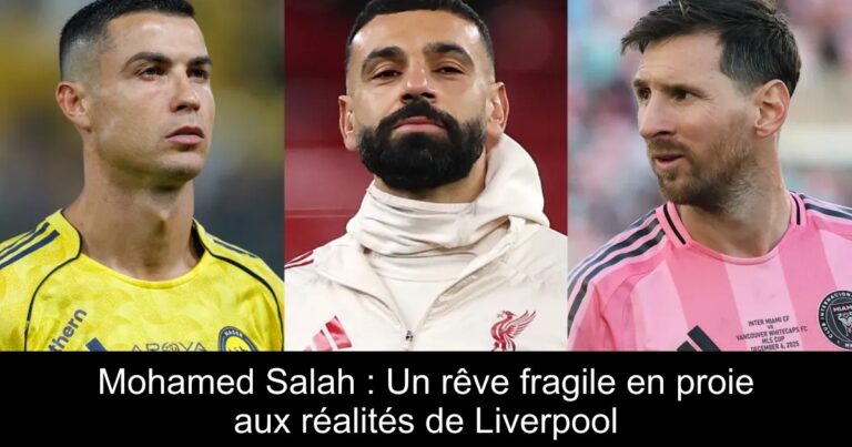 Mohamed Salah : Un rêve fragile en proie aux réalités de Liverpool