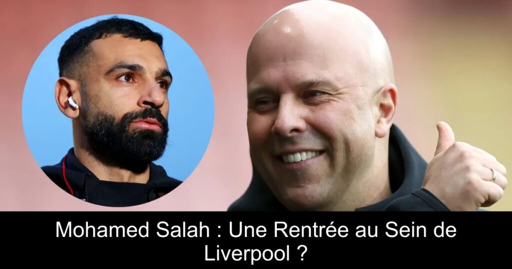Mohamed Salah : Une Rentrée au Sein de Liverpool ?