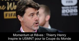 Momentum et Rêves : Thierry Henry Inspire le USMNT pour la Coupe du Monde