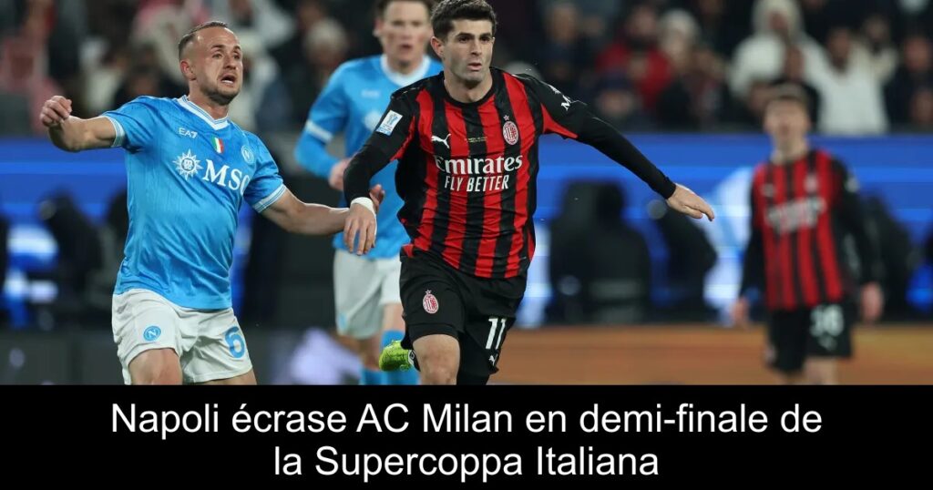 Napoli écrase AC Milan en demi-finale de la Supercoppa Italiana